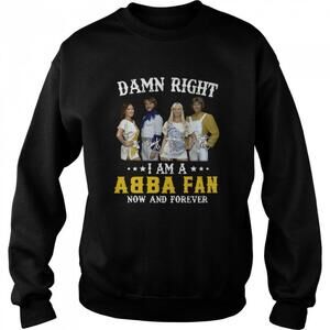 Damn Right Abba Fan Forever Sweatshirt